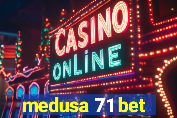 medusa 71 bet